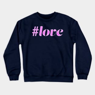 Hashtag love Crewneck Sweatshirt